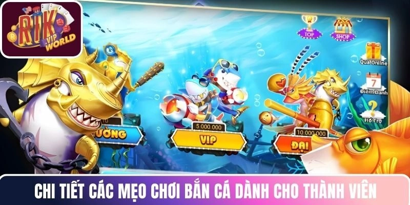 Chi tiết các mẹo chơi bắn cá dành cho thành viên