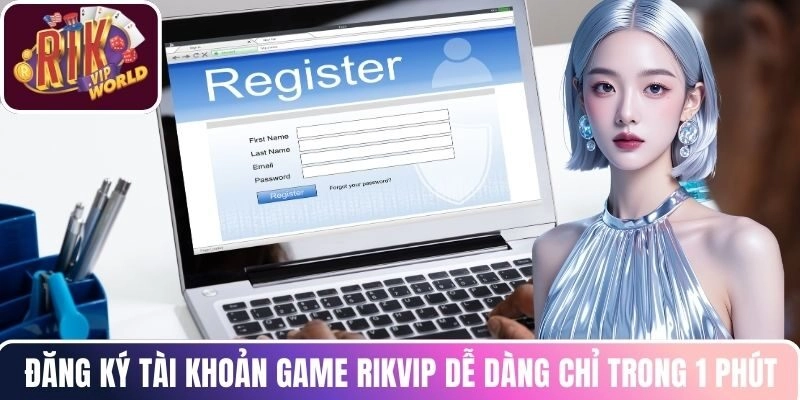 Đăng ký tài khoản game RIKVIP dễ dàng chỉ trong 1 phút