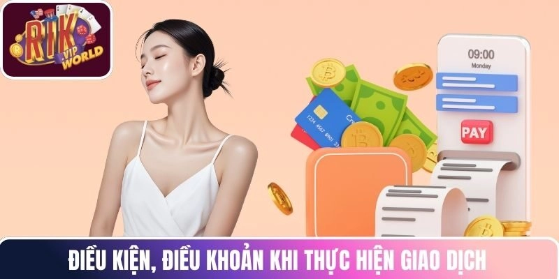 Điều kiện, điều khoản khi thực hiện giao dịch