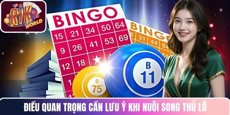 Điều quan trọng cần lưu ý khi nuôi song thủ lô