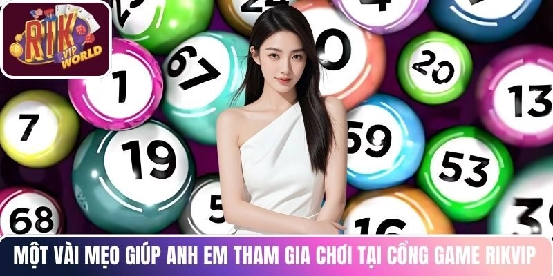 Một vài mẹo giúp anh em tham gia chơi tại cổng game RIKVIP 