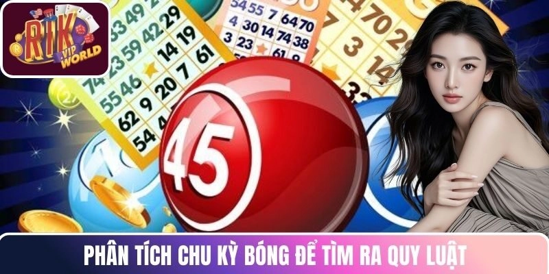 Phân tích chu kỳ bóng để tìm ra quy luật