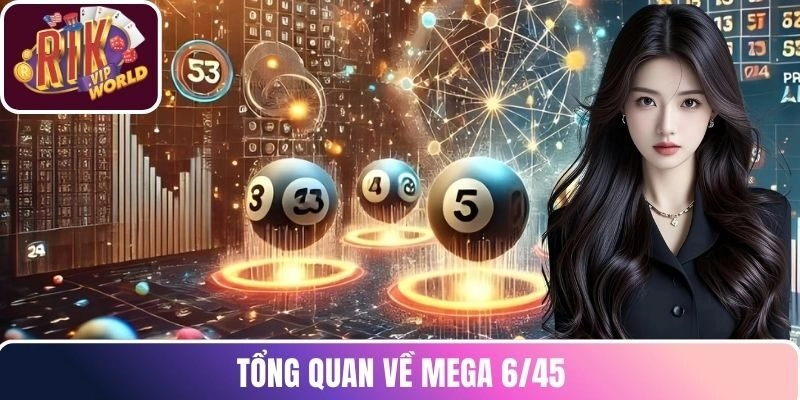 Tổng quan về mega 6/45