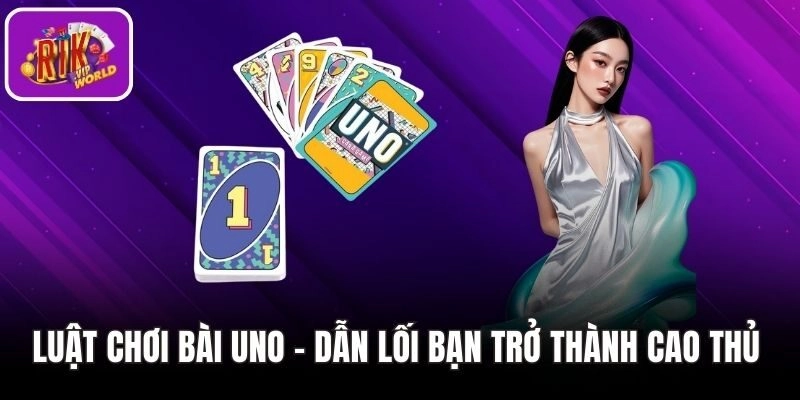 Luật chơi bài Uno hấp dẫn tại RIKVIP